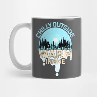 Chilly Outside Warm Inside Keep the cold out Mug